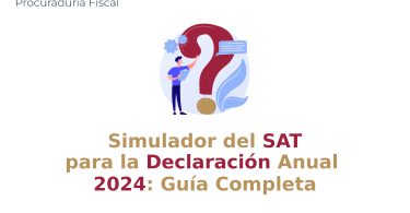 Simulador del SAT para la Declaración Anual 2024: Guía Completa