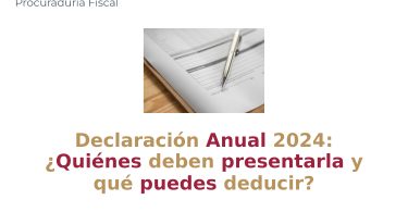 Declaración Anual 2024: ¿Quiénes deben presentarla y qué puedes deducir?