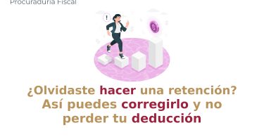 ¿Olvidaste hacer una retención? Así puedes corregirlo y no perder tu deducción