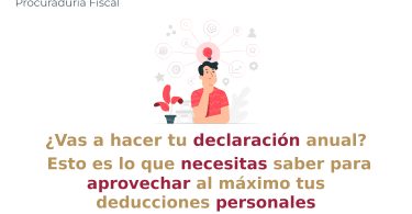 ¿Vas a hacer tu declaración anual? Esto es lo que necesitas saber para aprovechar al máximo tus deducciones personales